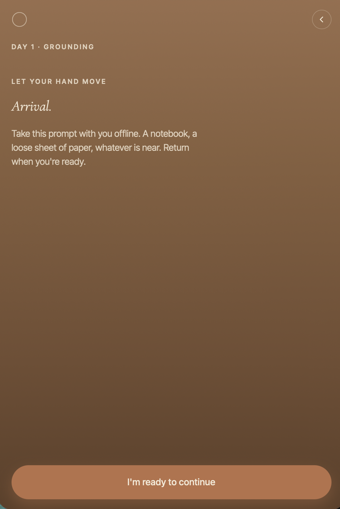 Day 1 screen reading “Let your hand move — Arrival. Take this prompt with you offline. A notebook, a loose sheet of paper, whatever is near. Return when you’re ready.”